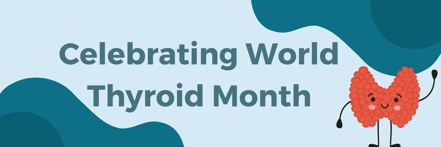 Celebrating World Thyroid Month