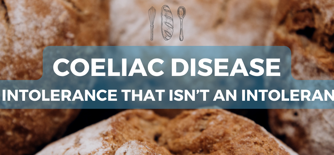 Coeliac Disease – The Intolerance That Isn’t An Intolerance…