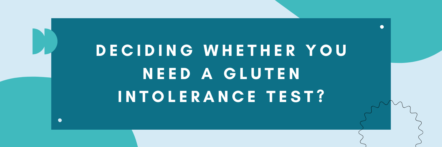 Deciding Whether You Need A Gluten Intolerance Test