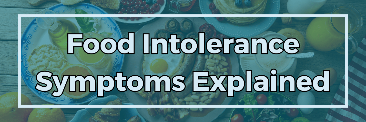 Food Intolerance Symptoms Explained