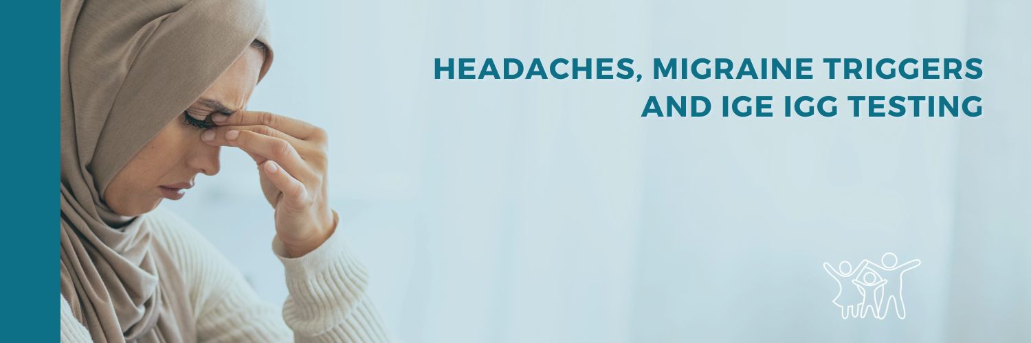 Headaches, migraine triggers and IgE IgG testing