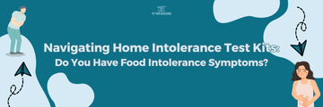 Navigating Home Intolerance Test Kits: Do You Have Food Intolerance Symptoms?