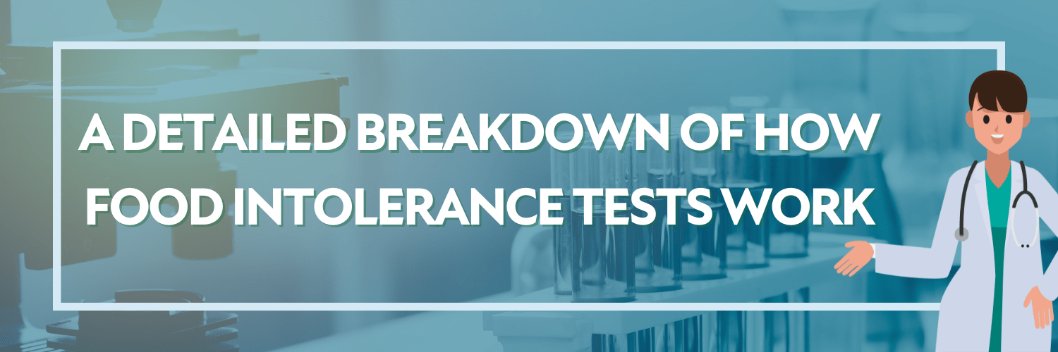 A Detailed Breakdown of How Food Intolerance Tests Work