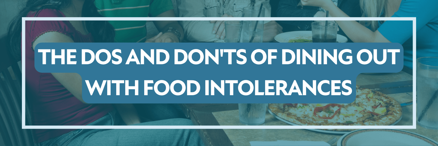 The Dos And Don'ts Of Dining Out With Food Intolerances