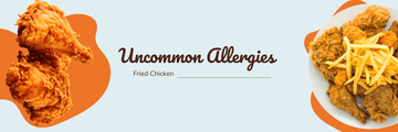 Uncommon Allergies To Know About - Fried Chicken