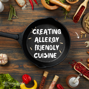 Creating Allergy Friendly Cuisine on Culinarian's Day