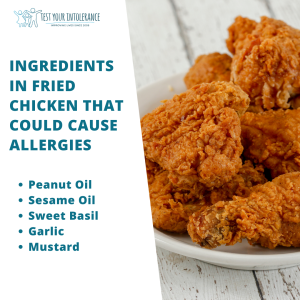 Ingredients In Fried Chicken That Could Cause Allergies. Peanut Oil, Sesame Oil, Sweet Basil, Garlic, Mustard.