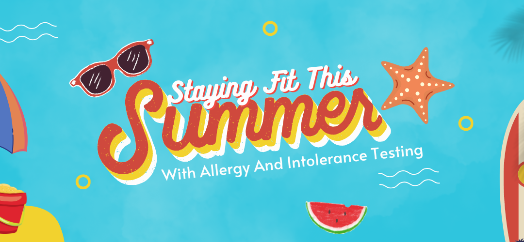 Stay Fit This Summer With Allergy And Intolerance Testing
