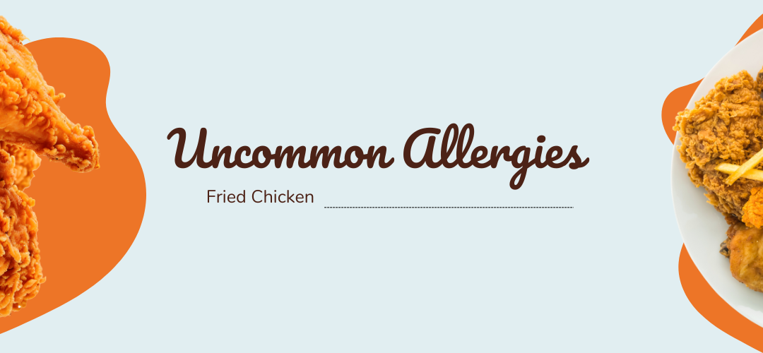 Uncommon Allergies To Know About - Fried Chicken