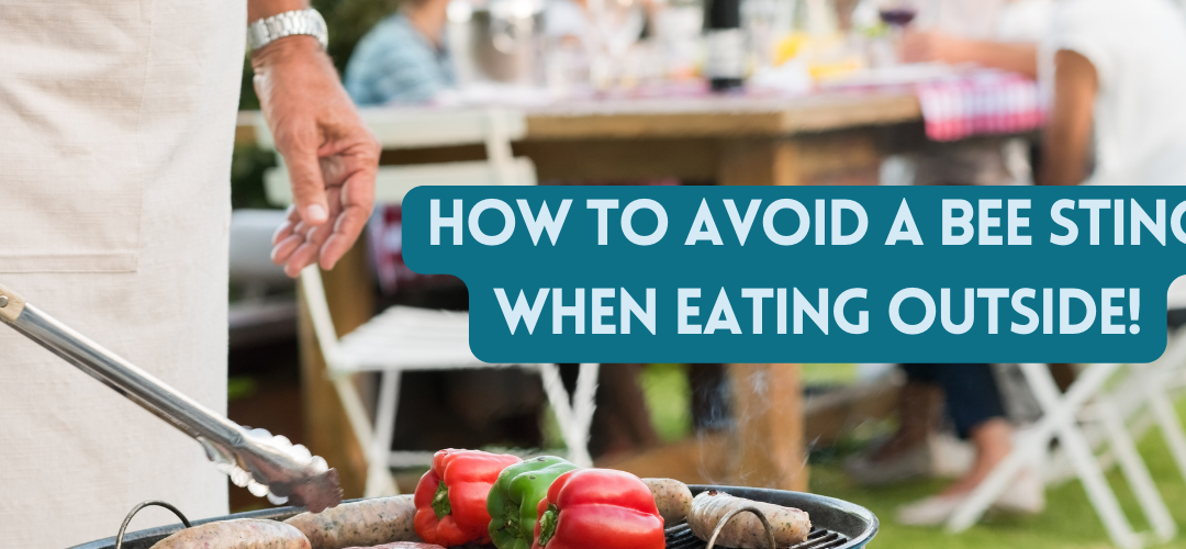 How to Avoid A Bee Sting When Eating Outside