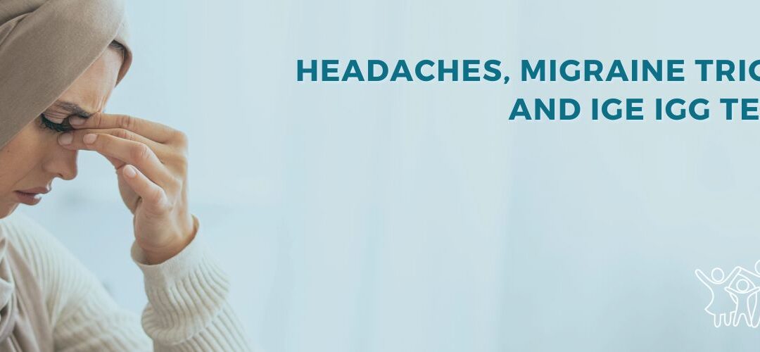 Headaches, migraine triggers and IgE IgG testing