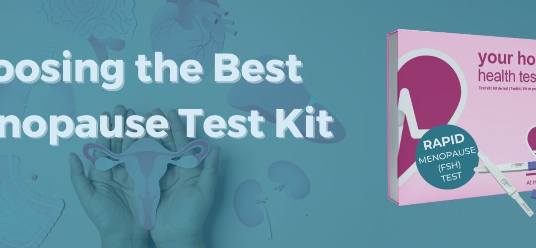 Choosing the Best Menopause Test Kit