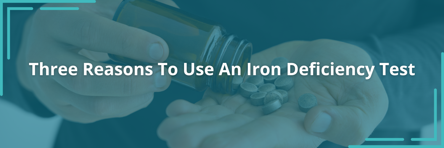 Three Reasons To Use An Iron Deficiency Test