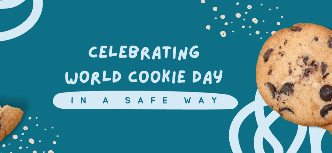 Celebrating World Cookie Day In A Safe Way