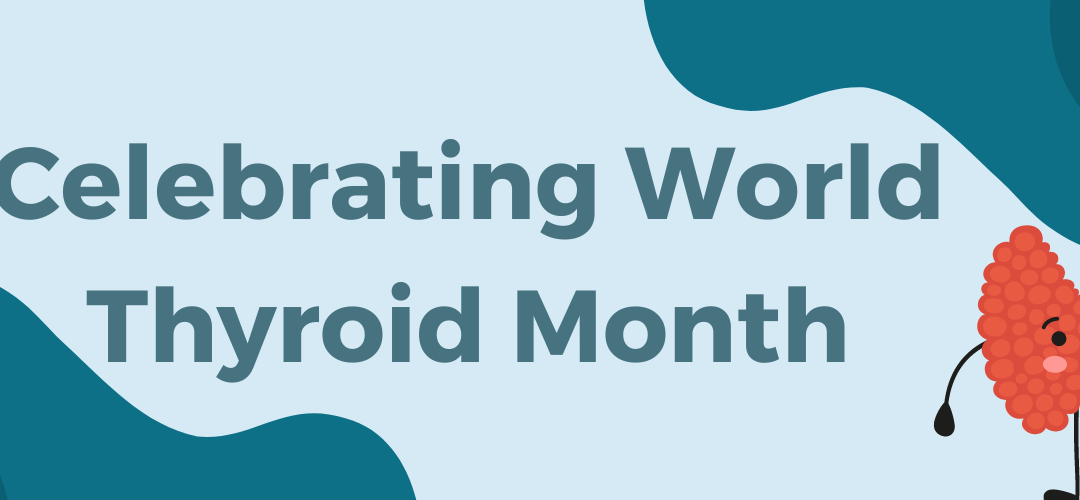 Celebrating World Thyroid Month