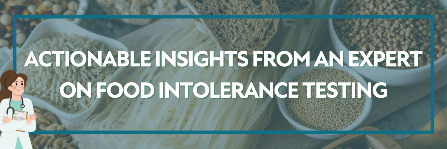 Actionable Insights From An Expert On Food Intolerance Testing
