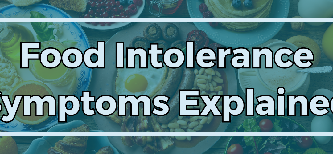 Food Intolerance Symptoms Explained