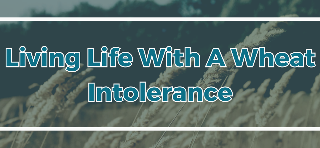 Living Life With A Wheat Intolerance