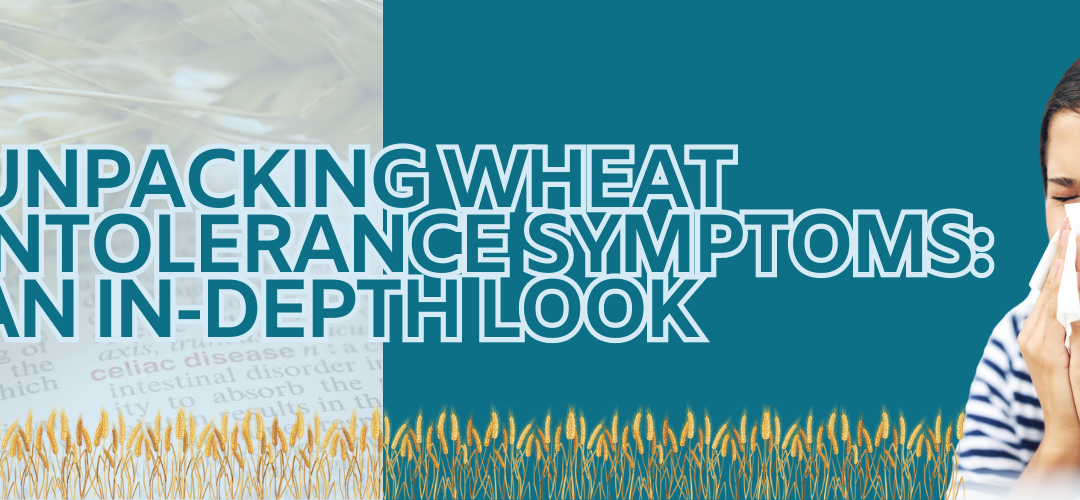 Unpacking Wheat Intolerance Symptoms An In-Depth Look