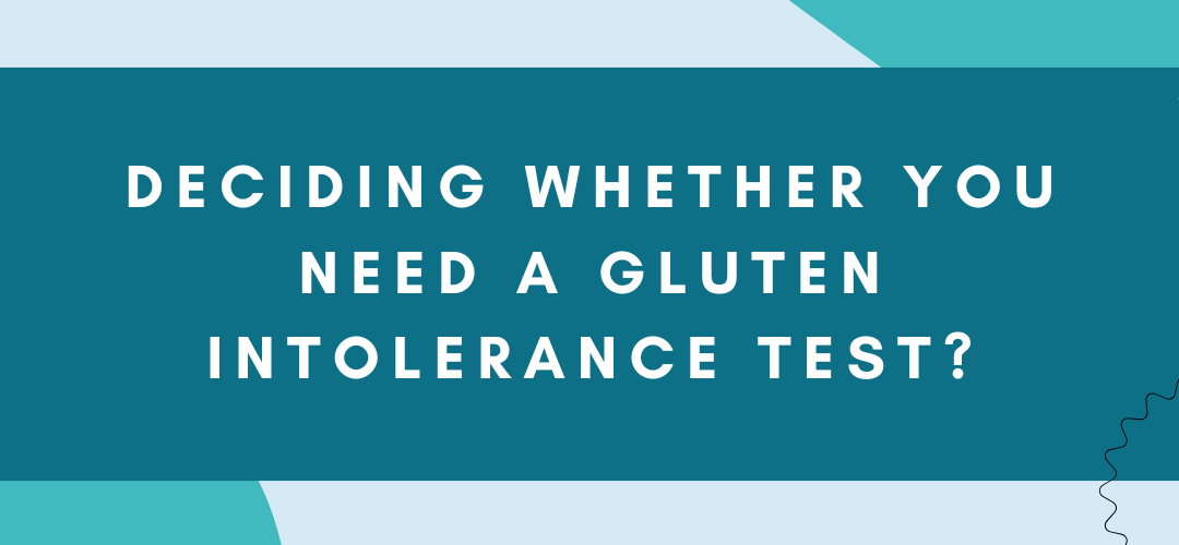 Deciding Whether You Need A Gluten Intolerance Test