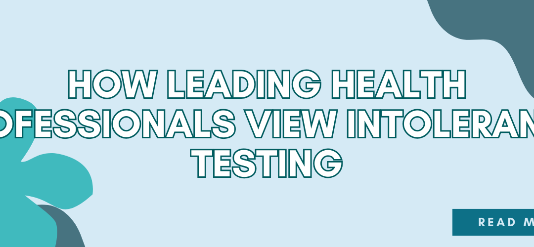 How Leading Health Professionals View Intolerance Testing