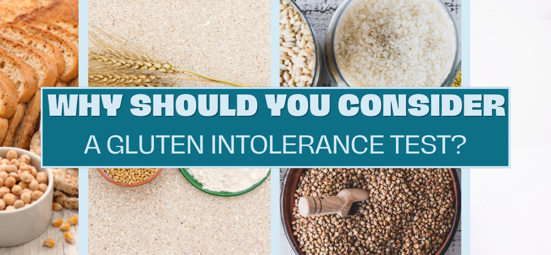 Why Should You Consider a Gluten Intolerance Test